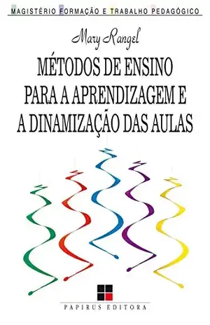 Métodos de ensino para a aprendizagem e a dinamização das aulas (Magistério: Formação e trabalho pedagógico) – Mary Rangel