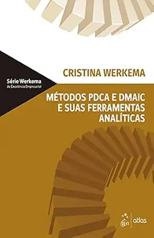 Métodos PDCA e Demaic e Suas Ferramentas Analíticas – Cristina Werkema