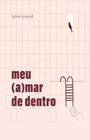 meu (a)mar de dentro – Kalina Juzwiak meu (a)mar de dentro – Kalina Juzwiak