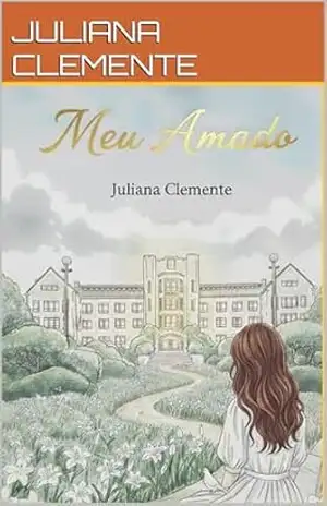 Capa do livro MEU AMADO: Um amor que me encontrou quando eu estava perdida - JULIANA CLEMENTE