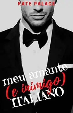 Meu Amante (e inimigo) Italiano: PARTE 1 – Kate Palace