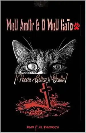 MEU AMOR & O MEU GATO: [Poesia Gótica/Oculta] (Agreste Místico Livro 11) – Iram F. R. “Bradock”