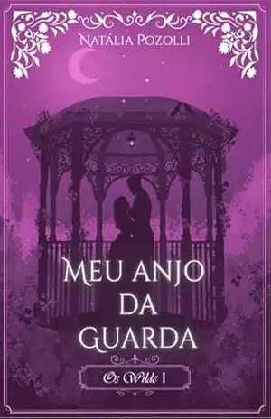 Capa do livro Meu Anjo da Guarda (Os Wilde Livro 1) - Natália  Pozolli