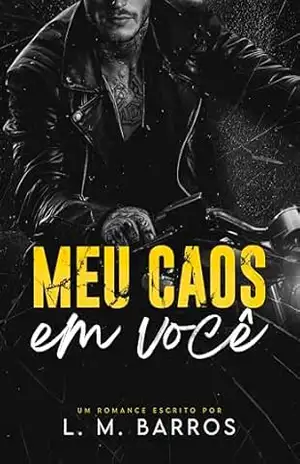 Capa do livro MEU CAOS EM VOCÊ: Livro Único - LM Barros
