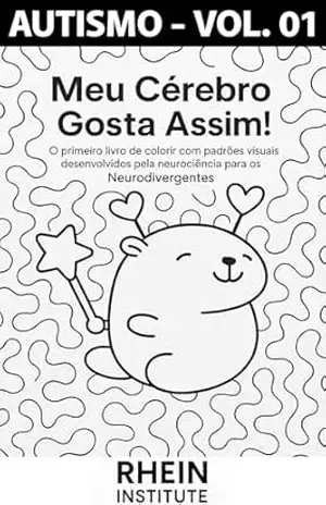 ”Meu Cérebro Gosta Assim!”: O primeiro livro de colorir com padrões visuais desenvolvidos pela neurociência para o autismo – Leandro David Ortiz Rhein ”Meu Cérebro Gosta Assim!”: O primeiro livro de colorir com padrões visuais desenvolvidos pela neurociência para o autismo – Leandro David Ortiz Rhein