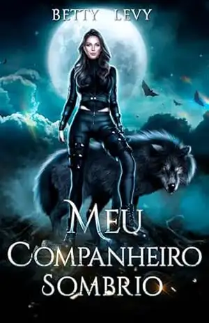 Meu Companheiro Sombrio: Um Romance de Lobisomens e Companheiros Rejeitados (Série Companheiros Rejeitados e Predestinados Livro 1) - Betty  Levy