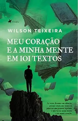 Meu coração e minha mente em 101 textos – Wilson Teixeira