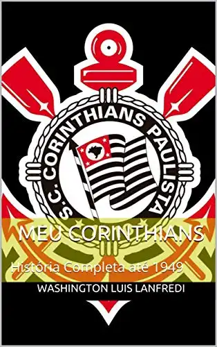 Baixar Meu Corinthians: História Completa até 1977 pdf, epub, mobi, eBook