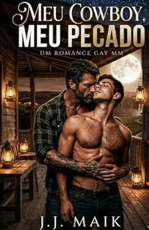 Meu Cowboy, Meu Pecado: Quando o castigo se transforma na maior paixão da vida (ROMANCE GAY – COWBOY GAY – ROMANCE GAY COWBOY) – J.J Maik