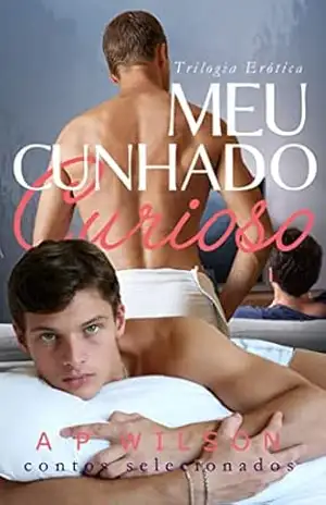 Meu cunhado curioso (Contos Gays com Cunhados Livro 1) – A P Wilson
