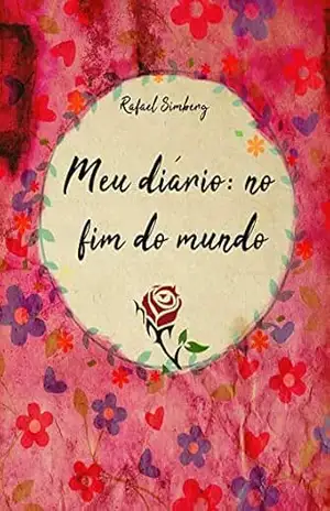 Meu diário: no fim do mundo: versão simples – Rafael Simberg Meu diário: no fim do mundo: versão simples – Rafael Simberg