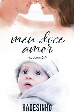 Baixar Meu doce amor.: Um amor para vida. pdf, epub, mobi, eBook