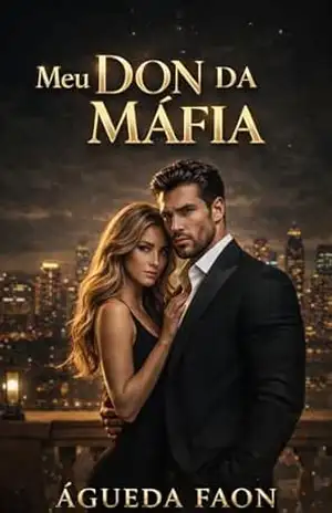 MEU DON DA MÁFIA: Máfia Romance • Don poderoso e possessivo • Enemies to Lovers • Proximidade forçada • – ÁGUEDA FAON