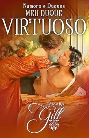 Meu Duque Virtuoso (Namoro e Duques Livro 1) – Tamara Gill