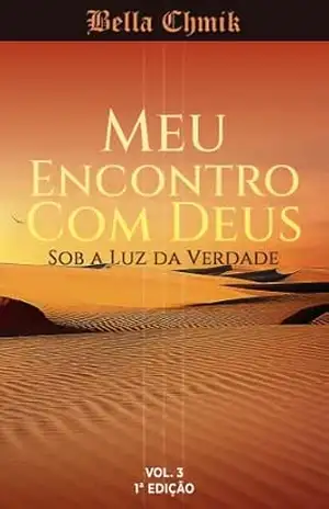 MEU ENCONTRO COM DEUS: ONDE NASCE DEUS VOL. III (COLEÇÃO ONDE NASCE DEUS Livro 3) – Bella Chmik