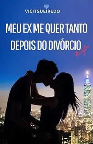 Capa do livro Meu Ex me quer tanto depois do divórcio: Part 2 (Meu ex me quer tanto depois do divorcio Livro 1) - Vic Figueiredo