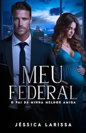 Meu Federal: O pai da minha melhor amiga – Jéssica  Larissa