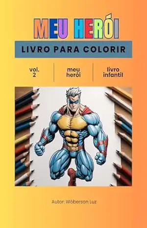 Capa do livro MEU HERÓI: Livro para colorir - WOBERSON LUZ