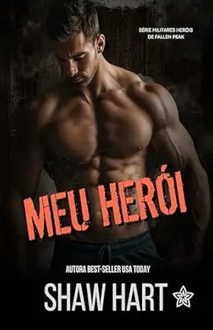 Meu Herói (Militares Heróis de Fallen Peak Livro 3) – Shaw Hart