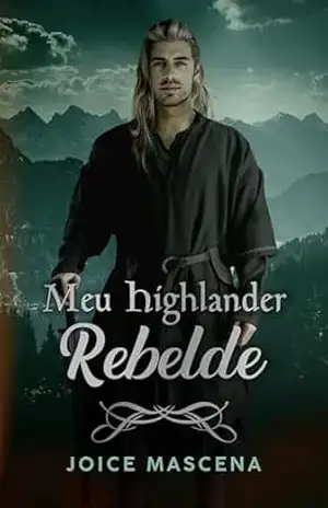 Capa do livro Meu Highlander Rebelde: Livro 3 Clã McInnes (Série Clã McInnes) - Joice Mascena
