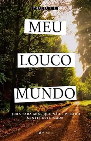 Capa do livro Meu louco mundo: Jura para mim que não é pecado sentir este amor - Thalia P. L.