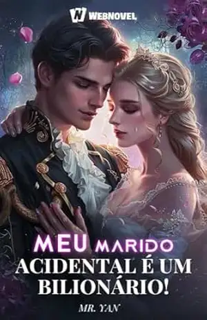 Meu Marido Acidental é um Bilionário!：Book2 – Mr. Yan _