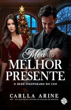 Meu Melhor Presente: O bebê Inesperado do CEO (Dinastia do Poder) – Carla Arine Meu Melhor Presente: O bebê Inesperado do CEO (Dinastia do Poder) – Carla Arine