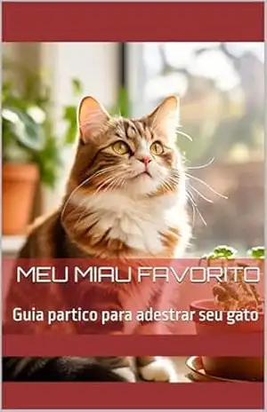 Meu Miau Favorito: Guia partico para adestrar seu gato - HENDIL KLASENER Meu Miau Favorito: Guia partico para adestrar seu gato - HENDIL KLASENER