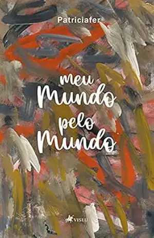 Capa do livro Meu mundo pelo mundo - Patriciafer