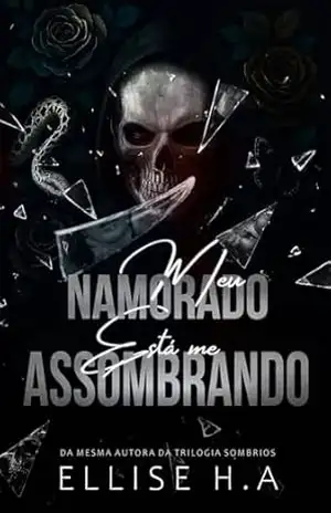 Meu Namorado Está Me Assombrando: Dark Romance – Ellise H.A