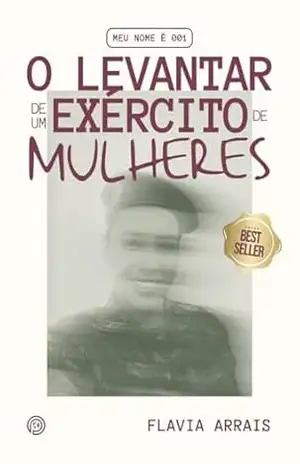 Capa do livro MEU NOME É 001: O LEVANTAR DE UM EXÉRCITO DE MULHERES - FLAVIA ARRAIS