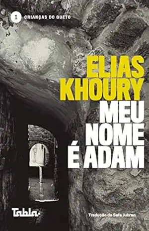 Meu nome é Adam (Crianças do Gueto Livro 1) – Elias Khoury