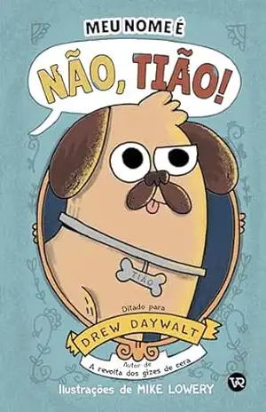 Meu nome é Não, Tião! – Drew Daywalt