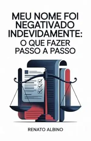 Capa do livro Meu Nome Foi Negativado Indevidamente: O Que Fazer Passo a Passo - Renato Albino Lana Ferreira de Souza