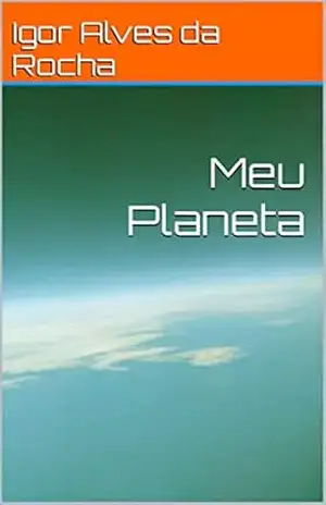 Meu Planeta – Igor Alves da Rocha Meu Planeta – Igor Alves da Rocha