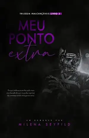 Meu ponto extra (Trilogia Inalcançáveis Livro 2) – Milena Seyfild