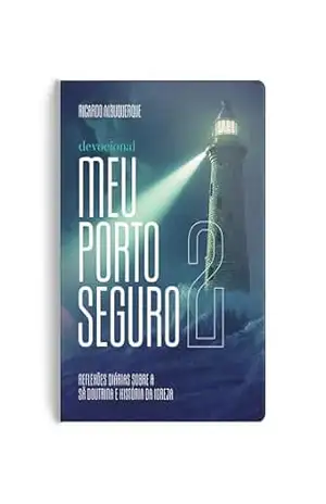 Meu Porto Seguro 2: Reflexões diárias sobre a sã doutrina e história da igreja | Seu 2026 na presença de Deus – Ricardo Albuquerque