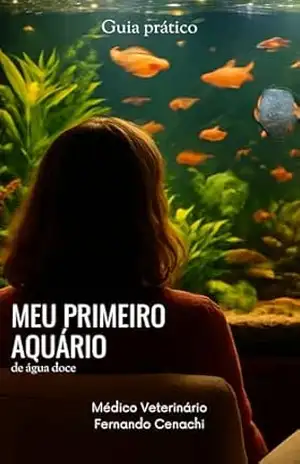 Capa do livro Meu primeiro aquário de água doce - Fernando Cenachi