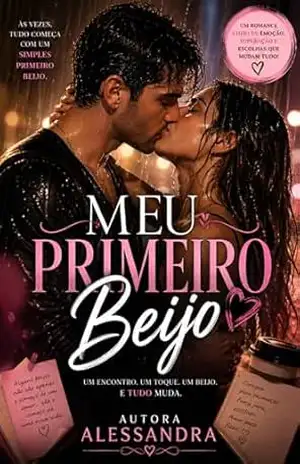 MEU PRIMEIRO BEIJO - Alessandra Eulália MEU PRIMEIRO BEIJO - Alessandra Eulália