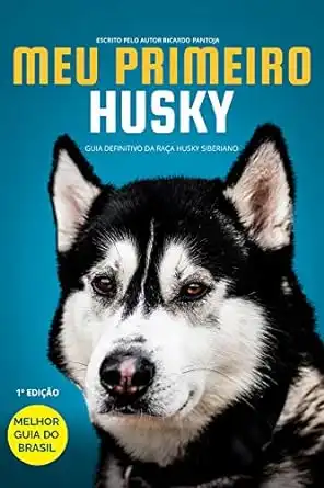 Baixar Meu Primeiro Husky: Guia definitivo sobre a raça Husky Siberiano pdf, epub, mobi, eBook