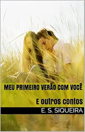 Meu primeiro verão com você: e outros contos – E. S. Siqueira