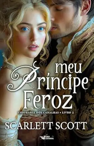Meu príncipe feroz: Confraria dos canalhas – Livro 2 – Scarlett Scott