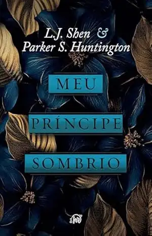 Meu príncipe sombrio – Uma releitura dark romance de ”A bela adormecida”, do mesmo universo de ”Meu Romeu sombrio” – L.J. Shen