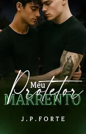 Capa do livro Meu Protetor Marrento (LOVE & FIRE Livro 2) - J.P. Forte