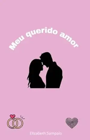 Meu querido amor – Elizabeth  Sampaio