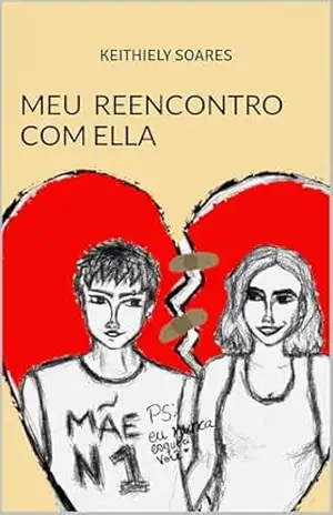 Meu Reencontro Com Ella: Um Romance Sáfico Intenso – Keithiely Soares