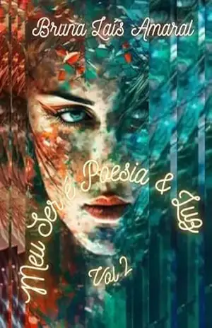 Capa do livro Meu Ser é Poesia & Luz: Volume 2 - Bruna Laís Dos Santos do Amaral