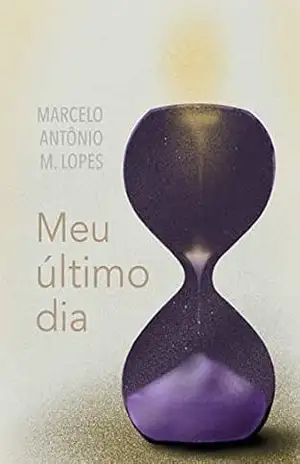 MEU ÚLTIMO DIA – MARCELO ANTÔNIO MUSA LOPES