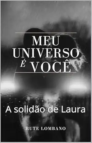 Capa do livro Meu Universo é você: A solidão de Laura - Rute  Lombano