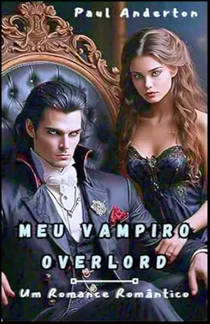 MEU VAMPIRO OVERLORD: Um Romance Romântico – Paul Anderton
